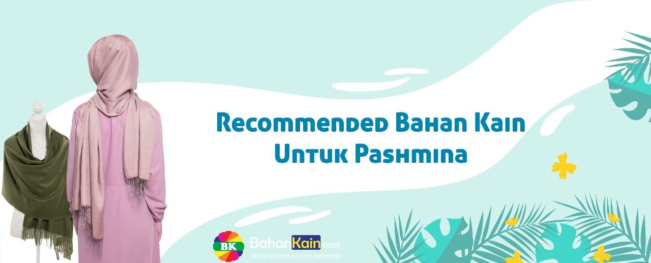 Recommended Bahan Kain untuk Pashmina